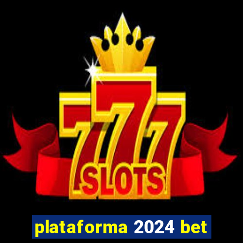 plataforma 2024 bet